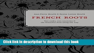 Read French Roots: Two Cooks, Two Countries, and the Beautiful Food along the Way  Ebook Free