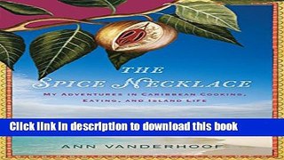 Read The Spice Necklace: My Adventures in Caribbean Cooking, Eating, and Island Life  Ebook Free