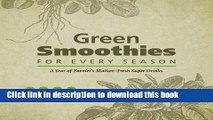 Read Green Smoothies for Every Season: A Year of Farmers Marketâ€“Fresh Super Drinks  Ebook Free