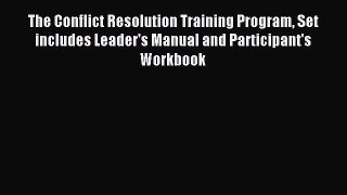Download The Conflict Resolution Training Program Set includes Leader's Manual and Participant's