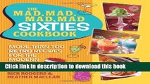 Read The Mad, Mad, Mad, Mad Sixties Cookbook: More than 100 Retro Recipes for the Modern Cook