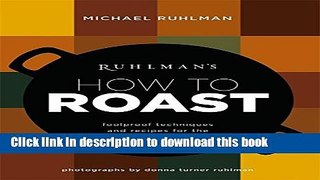 Read Ruhlman s How to Roast: Foolproof Techniques and Recipes for the Home Cook  Ebook Free