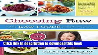 Download Choosing Raw: Making Raw Foods Part of the Way You Eat  Ebook Online