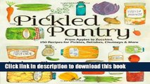 Read The Pickled Pantry: From Apples to Zucchini, 150 Recipes for Pickles, Relishes, Chutneys