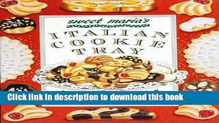 Read Sweet Maria s Italian Cookie Tray: A Cookbook  Ebook Free