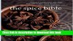 Read The Spice Bible: Essential Information and More Than 250 Recipes Using Spices, Spice Mixes,