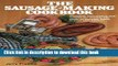 Read The Sausage-Making Cookbook: Complete Instructions and Recipes for Making 230 Kinds of