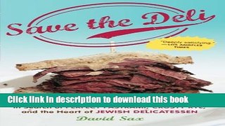 Read Save the Deli: In Search of Perfect Pastrami, Crusty Rye, and the Heart of Jewish