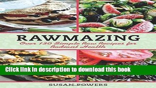 Download Rawmazing: Over 130 Simple Raw Recipes for Radiant Health  PDF Online