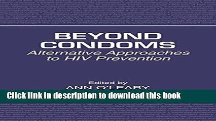 Read Beyond Condoms: Alternative Approaches to HIV Prevention PDF Online