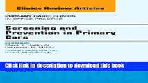 Read Screening and Prevention in Primary Care, An Issue of Primary Care: Clinics in Office