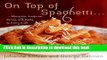 Download On Top of Spaghetti: Macaroni, Linguine, Penne, and Pasta of Every Kind  PDF Free
