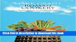 Read Roman Cookery: Ancient Recipes for Modern Kitchens  Ebook Free