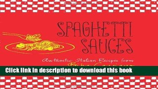 Download Spaghetti Sauces: Authentic Italian Recipes from Biba Caggiano  PDF Online