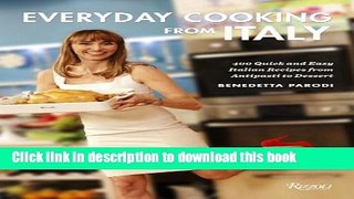 Read Everyday Cooking from Italy: 400 Quick and Easy Italian Recipes from Antipasti to Dessert