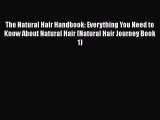 Read The Natural Hair Handbook: Everything You Need to Know About Natural Hair (Natural Hair