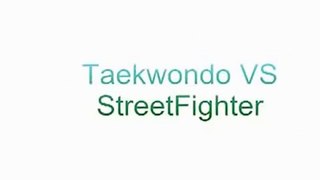 Taekwondo VS Pelea callejera. Taekwondo VS Street Fighter