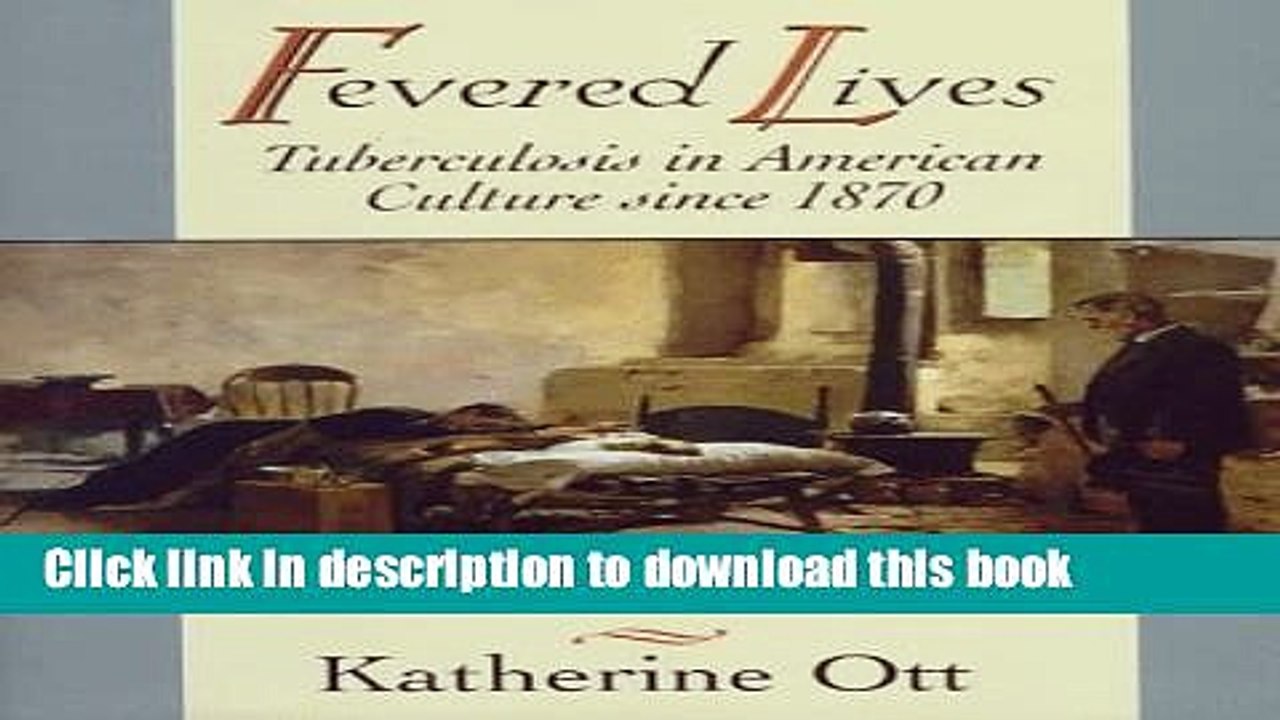 Read Fevered Lives: Tuberculosis in American Culture since 1870  Ebook Free