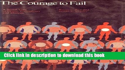 Read Courage to Fail: A Social View of Organ Transplants and Dialysis  PDF Free