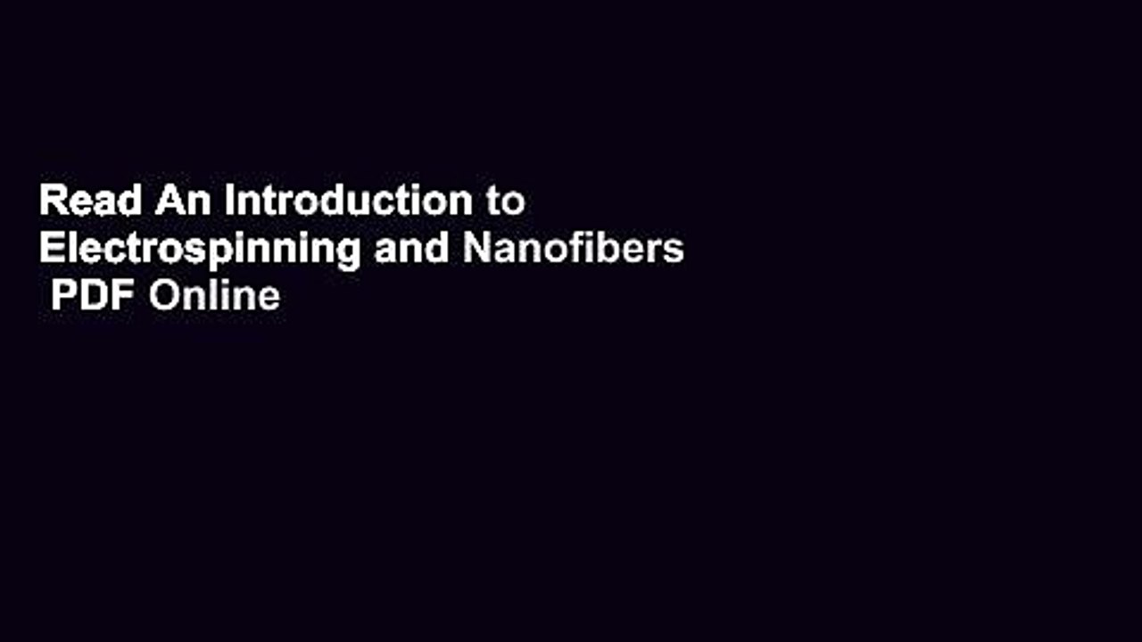 Read An Introduction to Electrospinning and Nanofibers  PDF Online