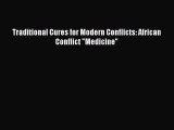 Download Traditional Cures for Modern Conflicts: African Conflict Medicine Ebook Online