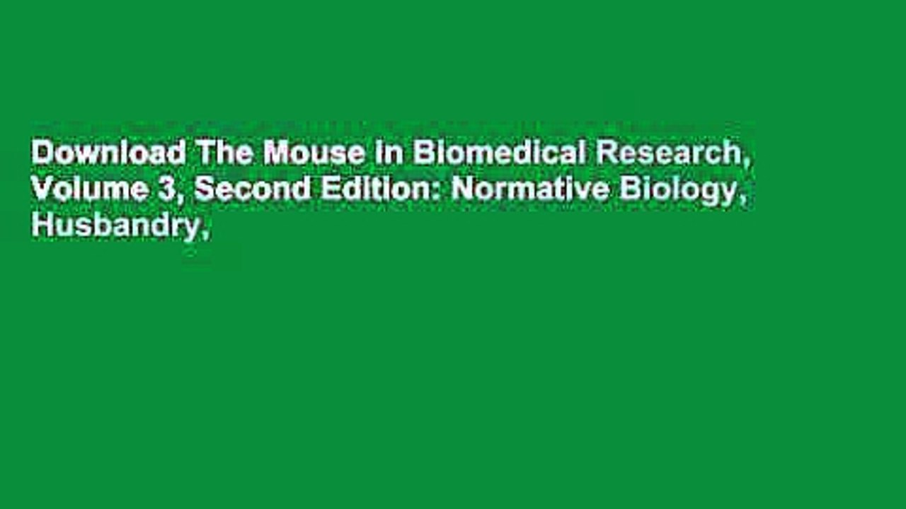 Download The Mouse in Biomedical Research, Volume 3, Second Edition: Normative Biology, Husbandry,