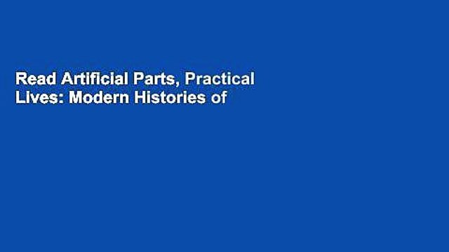 Read Artificial Parts, Practical Lives: Modern Histories of Prosthetics Ebook Free