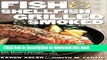 Read Fish   Shellfish, Grilled   Smoked: 300 Foolproof Recipes for Everything from Amberjack to