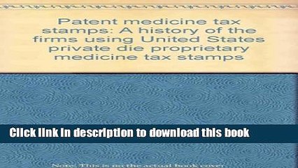 Download Patent medicine tax stamps: A history of the firms using United States private die