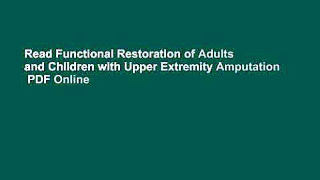 Read Functional Restoration of Adults and Children with Upper Extremity Amputation  PDF Online