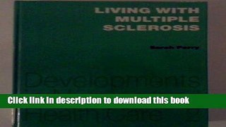Download Living With Multiple Sclerosis: Personal Accounts of Coping and Adaptation (Developments