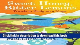 Read Sweet Honey, Bitter Lemons: Travels in Sicily on a Vespa  Ebook Free