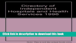 Read Directory of Independent Hospitals and Health Services 1996 Ebook Free