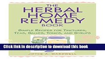 Read The Herbal Home Remedy Book: Simple Recipes for Tinctures, Teas, Salves, Tonics, and Syrups