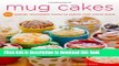 Read Mug Cakes: 100 Speedy Microwave Treats to Satisfy Your Sweet Tooth  Ebook Online