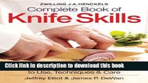 Read The Zwilling J. A. Henckels Complete Book of Knife Skills: The Essential Guide to Use,