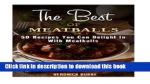 Read The Best of Meatballs: 50 Recipes You Can Delight In With Meatballs (Italian-Inspired