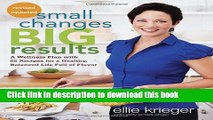 Read Small Changes, Big Results, Revised and Updated: A Wellness Plan with 65 Recipes for a