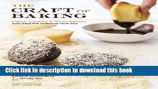 Read The Craft of Baking: Cakes, Cookies, and Other Sweets with Ideas for Inventing Your Own