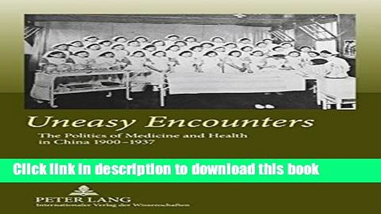 Download Uneasy Encounters: The Politics of Medicine and Health in China 1900-1937  Ebook Online