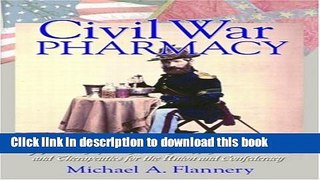 Download Civil War Pharmacy: A History of Drugs, Drug Supply and Provision, and Therapeutics for