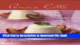 Download Panna Cotta: Italy s Elegant Custard Made Easy  Ebook Free