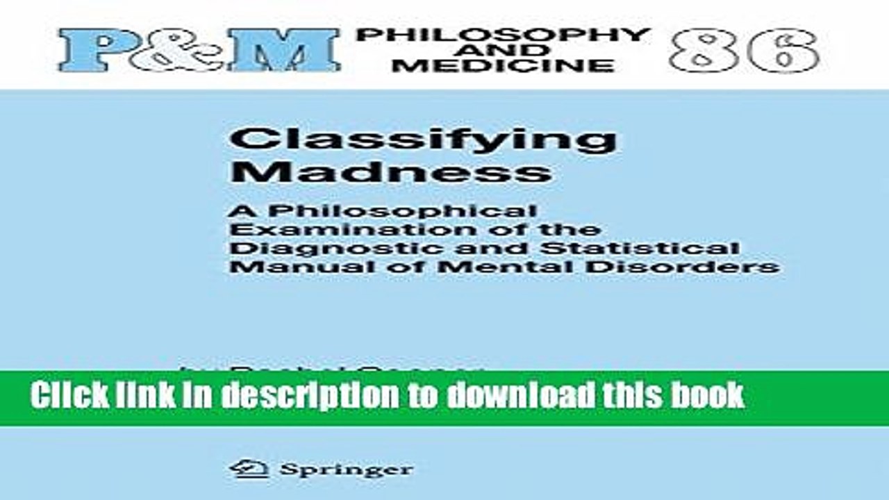 Read Classifying Madness: A Philosophical Examination of the Diagnostic and Statistical Manual of