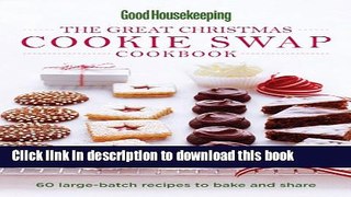 Read Good Housekeeping The Great Christmas Cookie Swap Cookbook: 60 Large-Batch Recipes to Bake