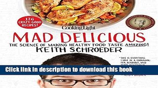 Read Cooking Light Mad Delicious: The Science of Making Healthy Food Taste Amazing  PDF Online