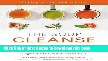 Read THE SOUP CLEANSE: A Revolutionary Detox of Nourishing Soups and Healing Broths from the