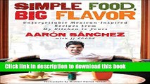 Read Simple Food, Big Flavor: Unforgettable Mexican-Inspired Recipes from My Kitchen to Yours