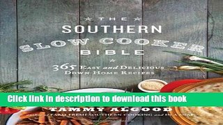 Read The Southern Slow Cooker Bible: 365 Easy and Delicious Down-Home Recipes  Ebook Free