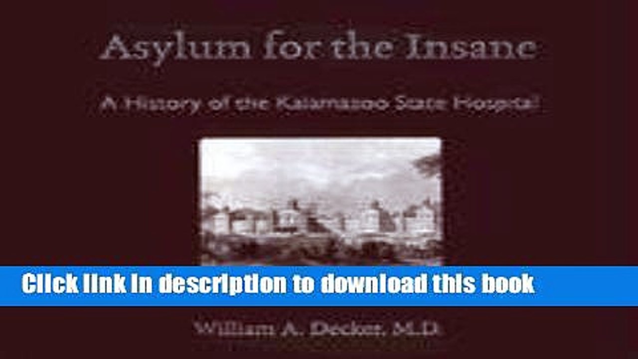 Read Asylum for the Insane: A History of the Kalamazoo State Hospital  Ebook Free