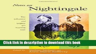 Read Notes on Nightingale: The Influence and Legacy of a Nursing Icon (The Culture and Politics of